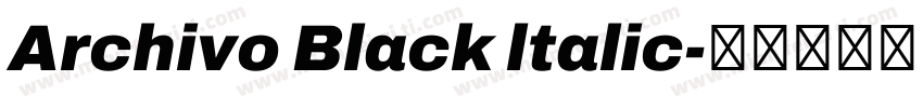 Archivo Black ltalic字体转换 Archivo Black ltalic字体转换